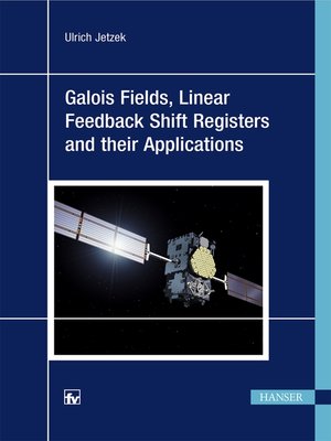 cover image of Galois Fields, Linear Feedback Shift Registers and their Applications
